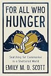 For All Who Hunger: Searching for Communion in a Shattered World