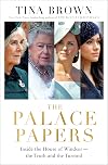 The Palace Papers: Inside the House of Windsor: The Truth and the Turmoil