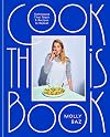 Cook This Book: Techniques That Teach and Recipes to Repeat: A Cookbook