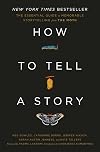 How to Tell a Story: The Essential Guide to Memorable Storytelling from The Moth