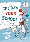 If I Ran Your School--by the Cat in the Hat (Beginner Books)