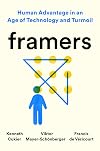 Framers: Human Advantage in an Age of Technology and Turmoil