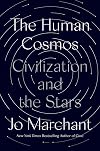 The Human Cosmos: Civilization and the Stars