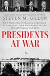 Presidents at War: How World War II Shaped a Generation of Presidents, from Eisenhower and JFK through Reagan and Bush