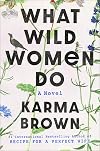 What Wild Women Do: A Novel