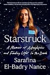 Starstruck: A Memoir of Astrophysics and Finding Light in the Dark