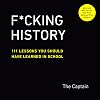 F*cking History: 111 Lessons You Should Have Learned in School