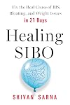 Healing SIBO: Fix the Real Cause of IBS, Bloating, and Weight Issues in 21 Days