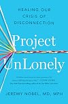 Project UnLonely: Healing Our Crisis of Disconnection