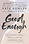 Good Enough: 40ish Devotionals for a Life of Imperfection