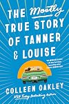 The Mostly True Story of Tanner & Louise