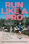 Run Like a Pro (Even If You're Slow): Elite Tools and Tips for Runners at Every Level