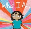 What I Am