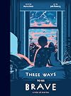 Three Ways to Be Brave: A Trio of Stories