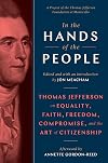 In the Hands of the People: Thomas Jefferson on Equality, Faith, Freedom, Compromise, and the Art of Citizenship