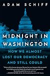 Midnight in Washington: How We Almost Lost Our Democracy and Still Could