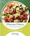 I Dream of Dinner (so You Don't Have To): Low-Effort, High-Reward Recipes: A Cookbook