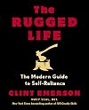 The Rugged Life: The Modern Guide to Self-Reliance: A Survival Guide