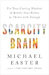 Scarcity Brain: Fix Your Craving Mindset and Rewire Your Habits to Thrive with Enough