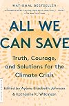 All We Can Save: Truth, Courage, and Solutions for the Climate Crisis