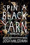 Spin a Black Yarn: Novellas