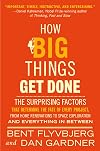 How Big Things Get Done: The Surprising Factors That Determine the Fate of Every Project, from Home Renovations to Space Exploration and Everything In Between