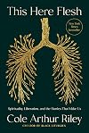 This Here Flesh: Spirituality, Liberation, and the Stories That Make Us