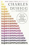 Supercommunicators: How to Unlock the Secret Language of Connection
