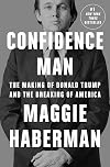 Confidence Man: The Making of Donald Trump and the Breaking of America