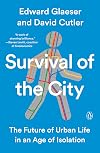 Survival of the City: The Future of Urban Life in an Age of Isolation