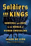 Soldiers and Kings: Survival and Hope in the World of Human Smuggling