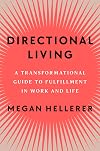 Directional Living: A Transformational Guide to Fulfillment in Work and Life