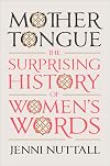 Mother Tongue: The Surprising History of Women's Words