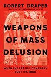 Weapons of Mass Delusion: When the Republican Party Lost Its Mind