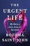 The Urgent Life: My Story of Love, Loss, and Survival