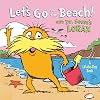 Let's Go to the Beach! With Dr. Seuss's Lorax (Dr. Seuss's The Lorax Books)