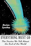 Everything Must Go: The Stories We Tell About the End of the World