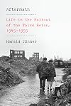 Aftermath: Life in the Fallout of the Third Reich, 1945–1955