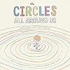 The Circles All Around Us