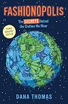 Fashionopolis: The Secrets Behind the Clothes We Wear (Young Readers Edition)