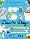Doodle Days: Over 100 Creative Ideas for Doodling, Drawing, and Journaling