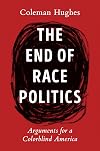 The End of Race Politics: Arguments for a Colorblind America
