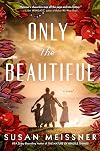 Only the Beautiful: A Novel