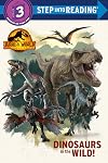 Dinosaurs in the Wild! (Jurassic World Dominion) (Step into Reading)