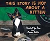 This Story Is Not About a Kitten