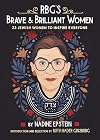 RBG's Brave and Brilliant Women: 33 Jewish Women to Inspire Everyone