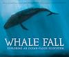 Whale Fall: Exploring an Ocean-Floor Ecosystem