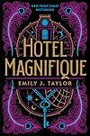Hotel Magnifique by Emily J. Taylor