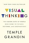 Visual Thinking: The Hidden Gifts of People Who Think in Pictures, Patterns, and Abstractions