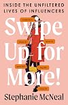 Swipe Up for More!: Inside the Unfiltered Lives of Influencers